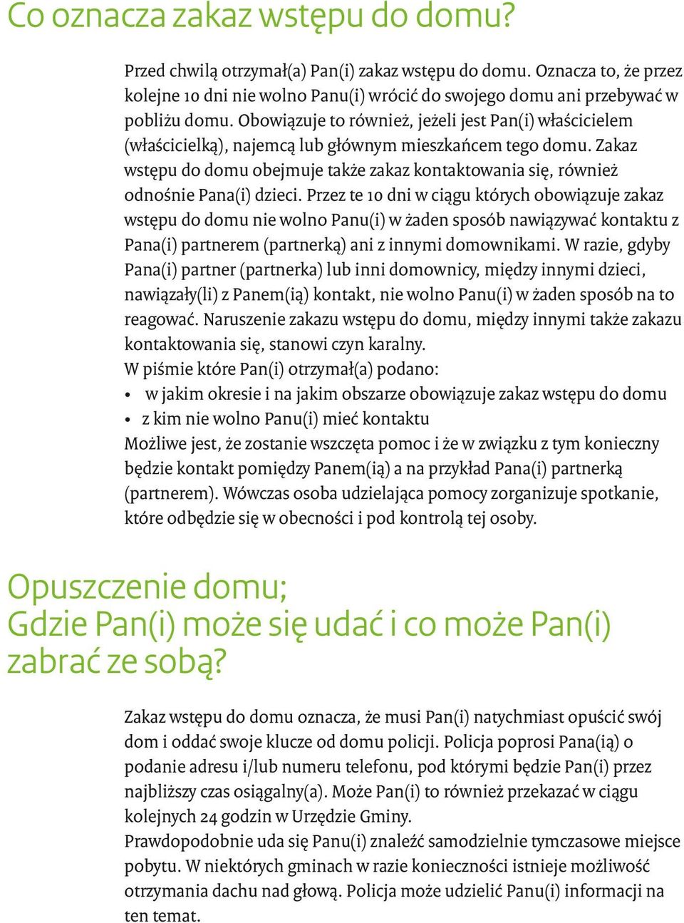 Zakaz wstępu do domu obejmuje także zakaz kontaktowania się, również odnośnie Pana(i) dzieci.