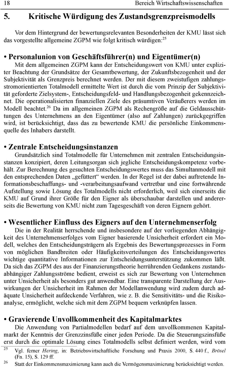 Personalunion von Geschäftsführer(n) und Eigentümer(n) Mit dem allgemeinen ZGPM kann der Entscheidungswert von KMU unter expliziter Beachtung der Grundsätze der Gesamtbewertung, der