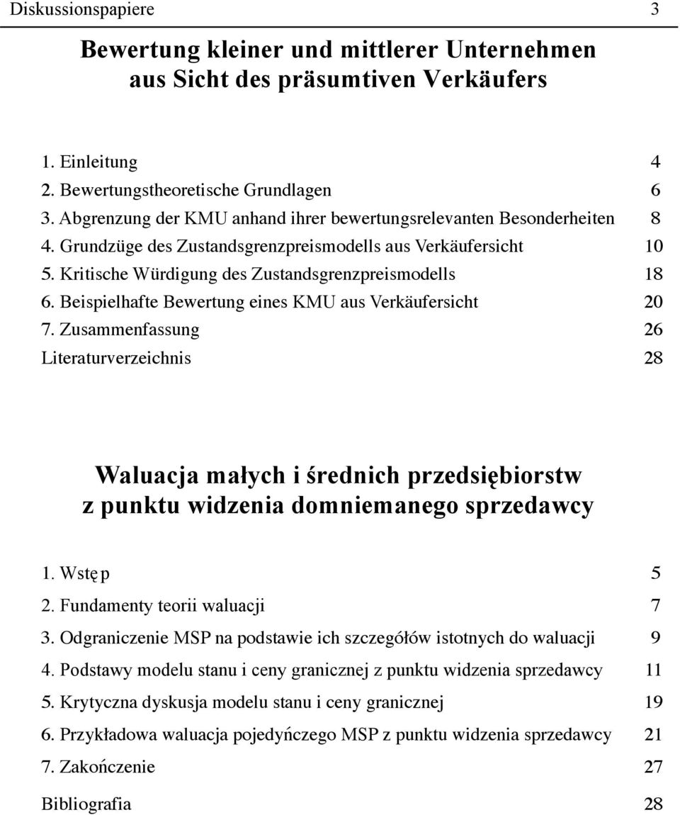 Beispielhafte Bewertung eines KMU aus Verkäufersicht 20 7. Zusammenfassung 26 Literaturverzeichnis 28 Waluacja małych i średnich przedsiębiorstw z punktu widzenia domniemanego sprzedawcy 1.