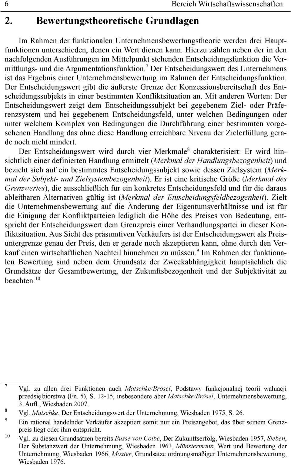 7 Der Entscheidungswert des Unternehmens ist das Ergebnis einer Unternehmensbewertung im Rahmen der Entscheidungsfunktion.