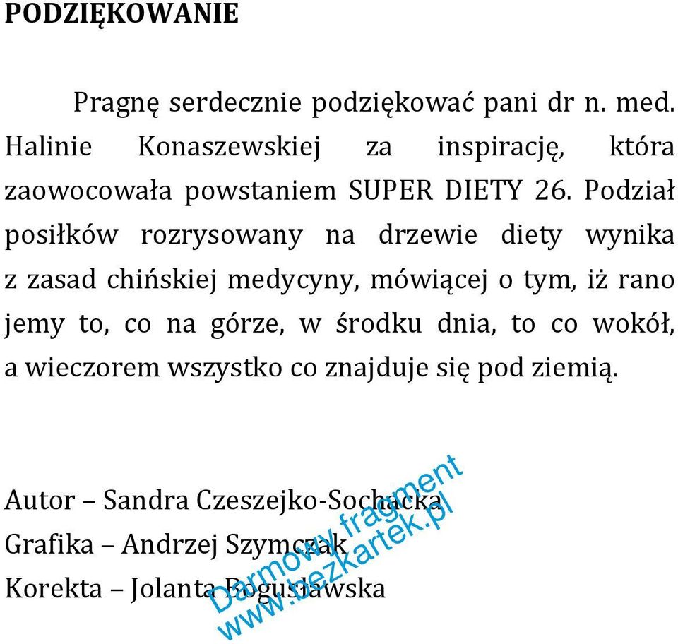 Podział posiłków rozrysowany na drzewie diety wynika z zasad chińskiej medycyny, mówiącej o tym, iż rano