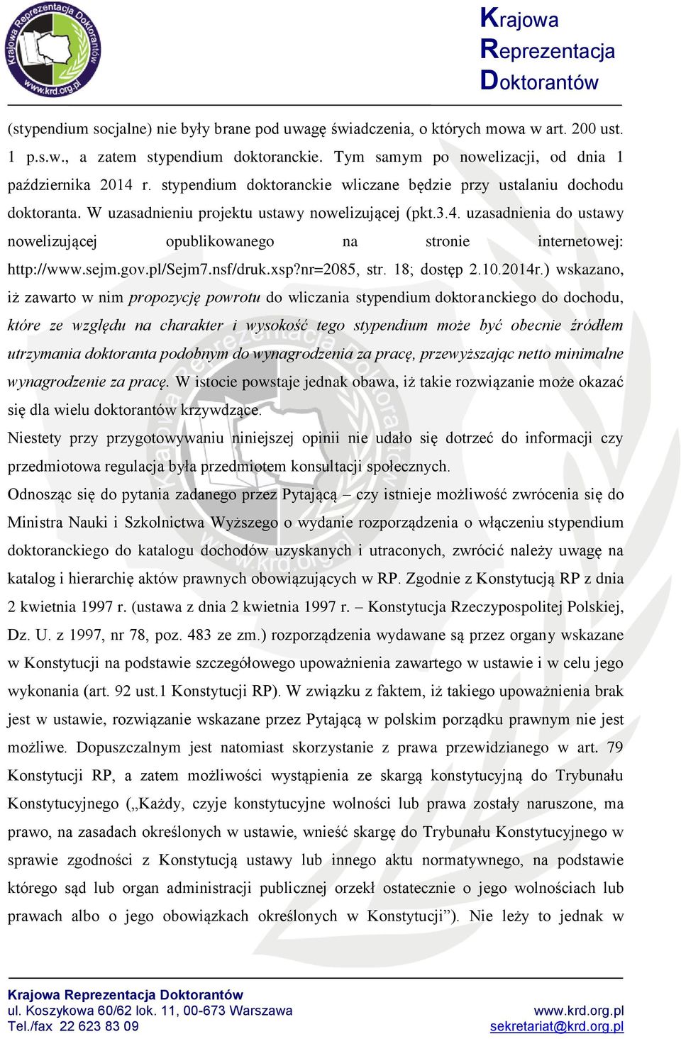 uzasadnienia do ustawy nowelizującej opublikowanego na stronie internetowej: http://www.sejm.gov.pl/sejm7.nsf/druk.xsp?nr=2085, str. 18; dostęp 2.10.2014r.