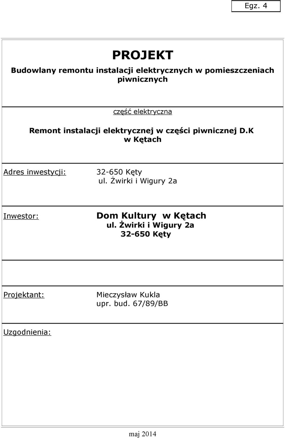 K w Kętach Adres inwestycji: 32-650 Kęty ul.