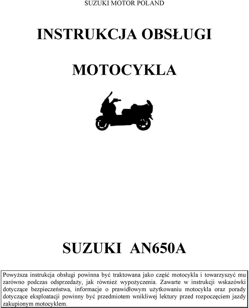 Zawarte w instrukcji wskazówki dotyczące bezpieczeństwa, informacje o prawidłowym użytkowaniu motocykla oraz