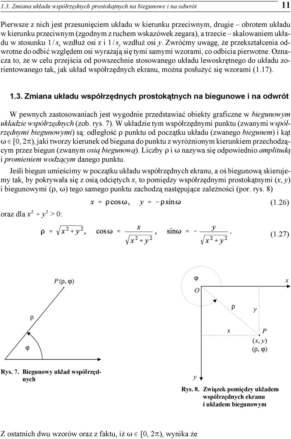 Zwróćmy uwagę, że przekształcenia odwrotne do odbić względem osi wyrażają się tymi samymi wzorami, co odbicia pierwotne.