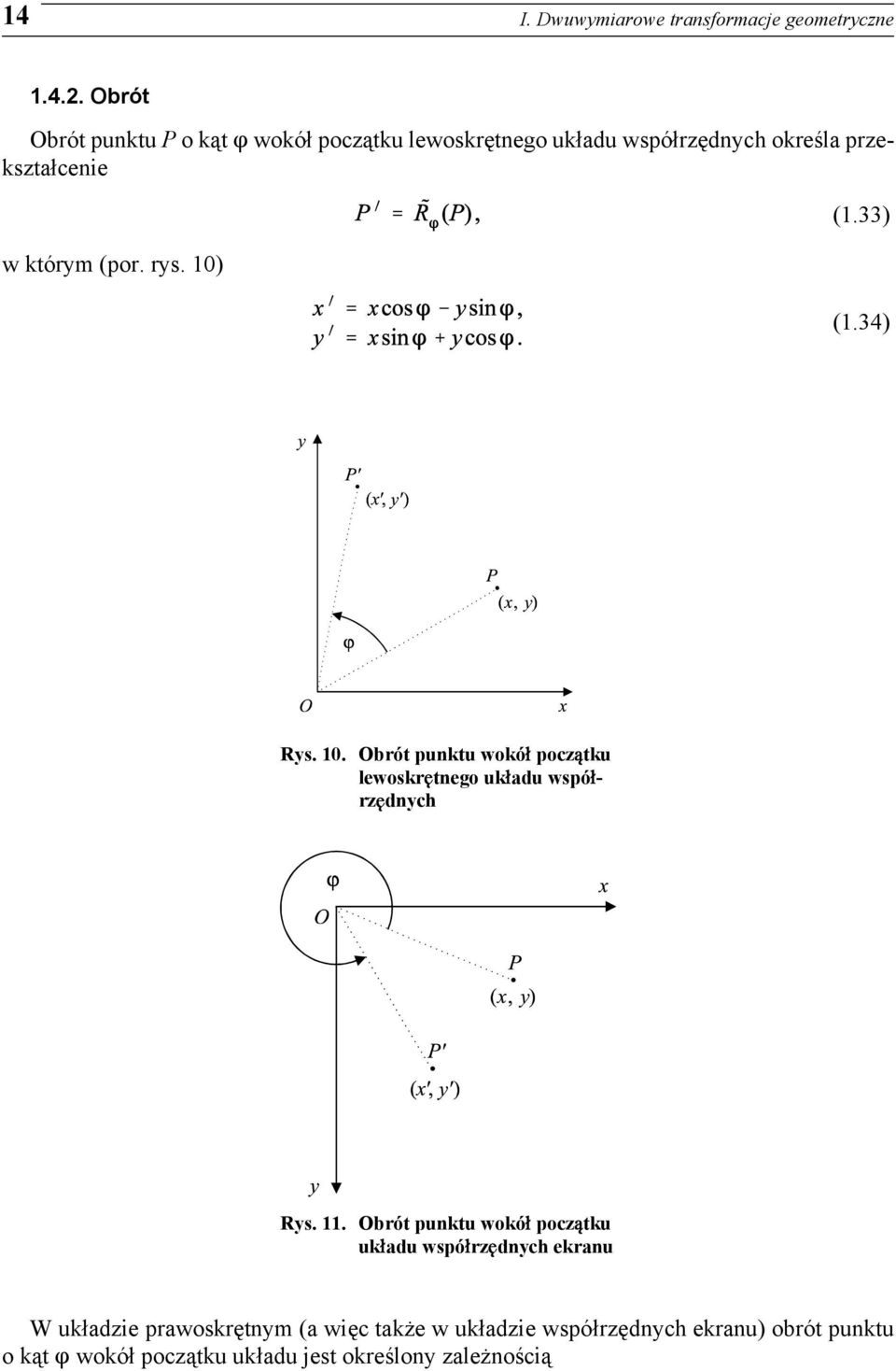rys. 10) (1.33) (1.34) Rys. 10. Obrót punktu wokó» pocz tku lewoskr tnego uk»adu wspó»- rz dnych Rys. 11.