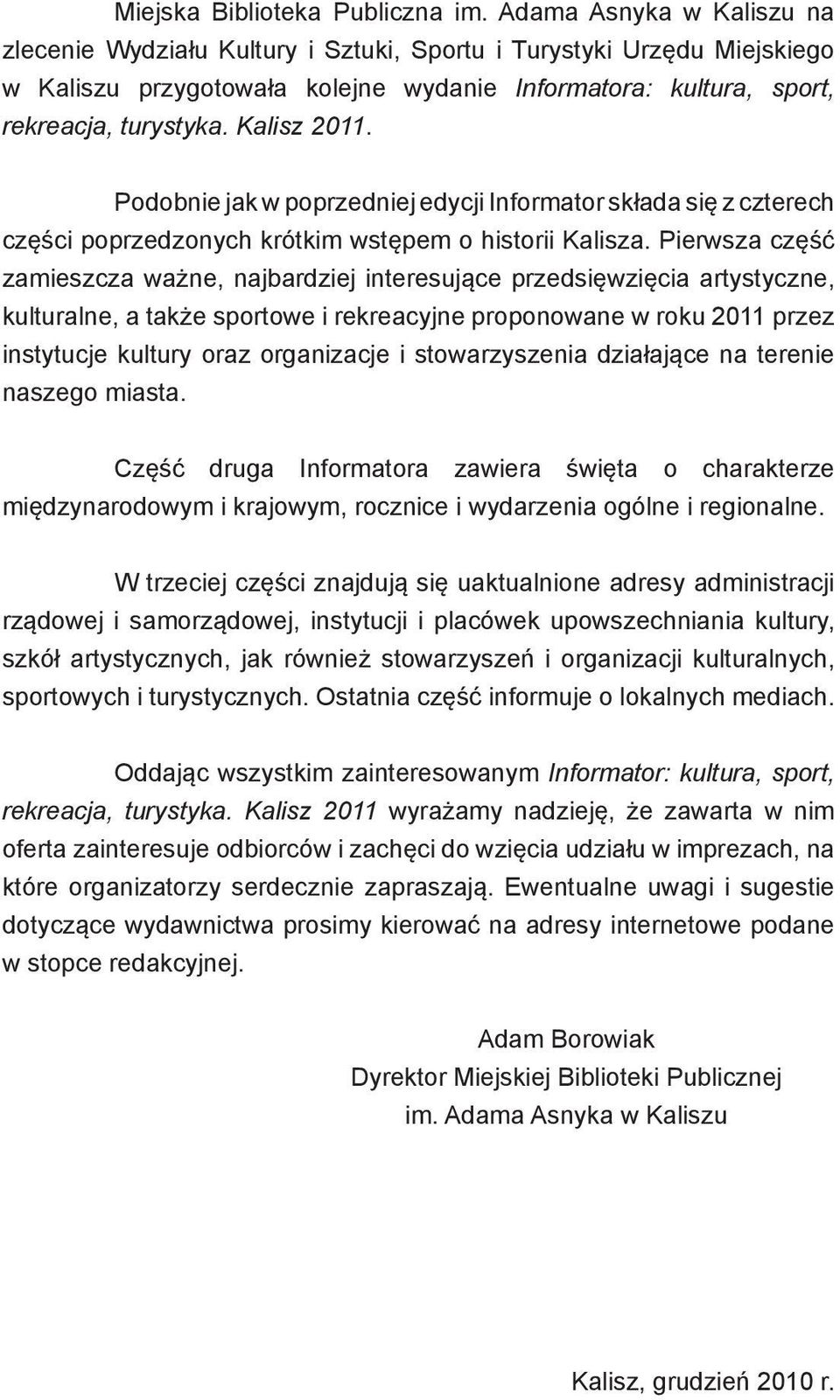 Kalisz 2011. Podobnie jak w poprzedniej edycji Informator składa się z czterech części poprzedzonych krótkim wstępem o historii Kalisza.