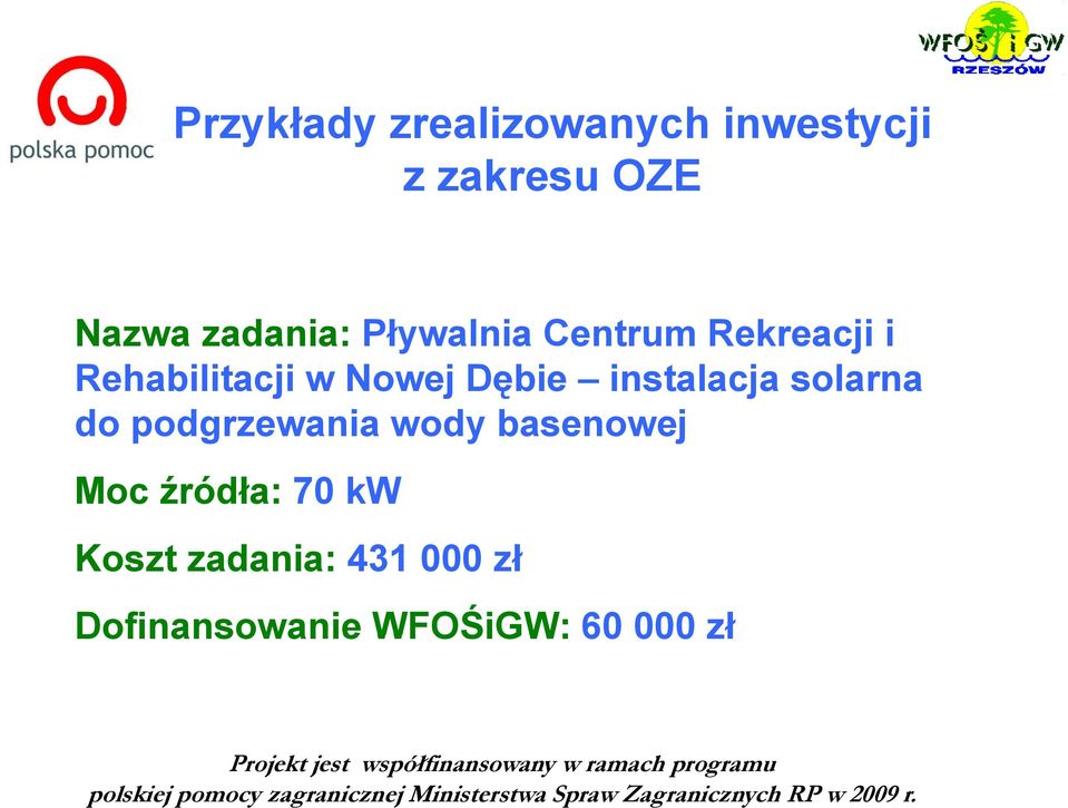 podgrzewania wody basenowej Moc źródła: 70 kw