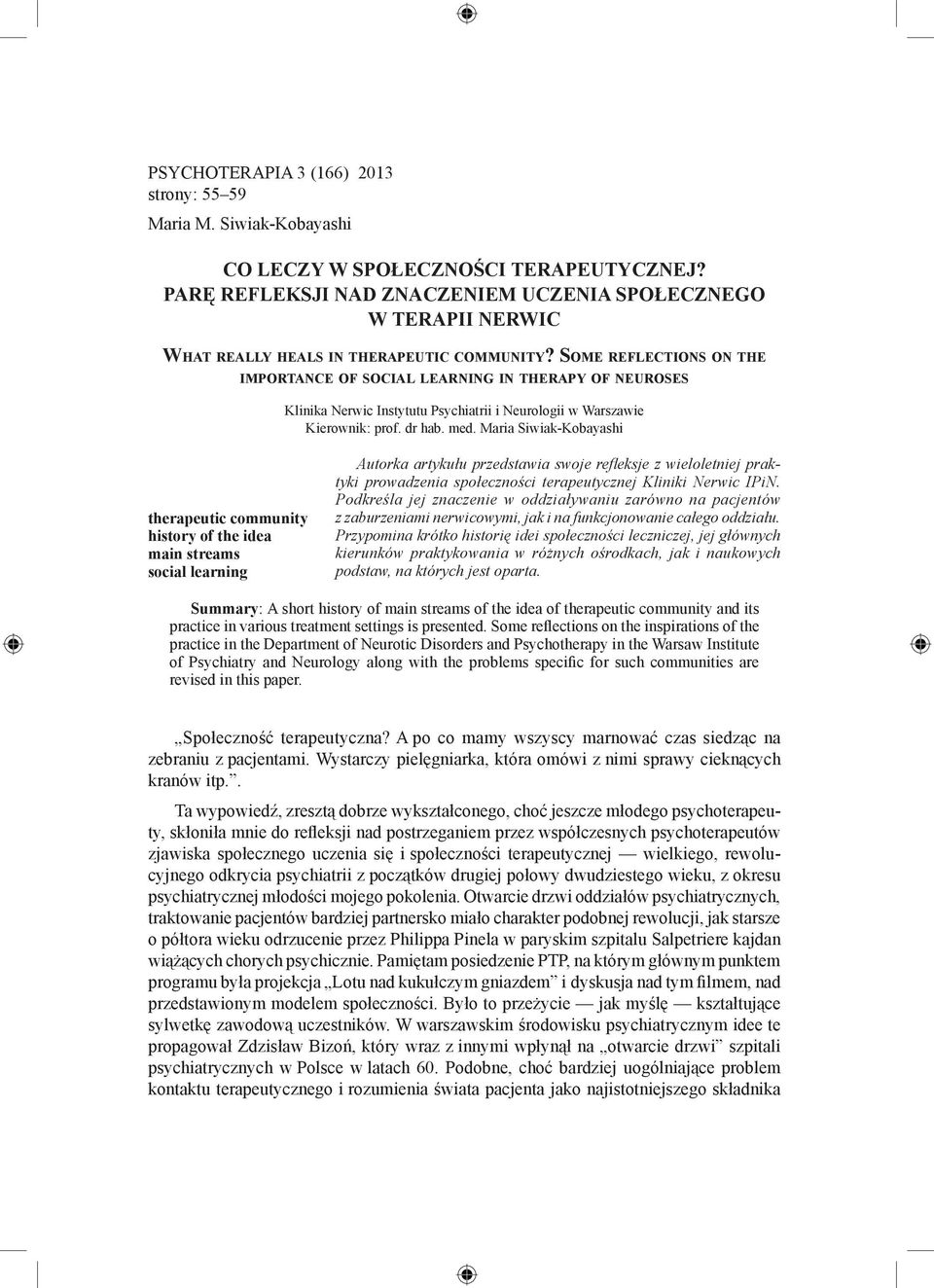 So m e r e f l e c t i o n s o n t h e importance of social learning in therapy of neuroses Klinika Nerwic Instytutu Psychiatrii i Neurologii w Warszawie Kierownik: prof. dr hab. med.