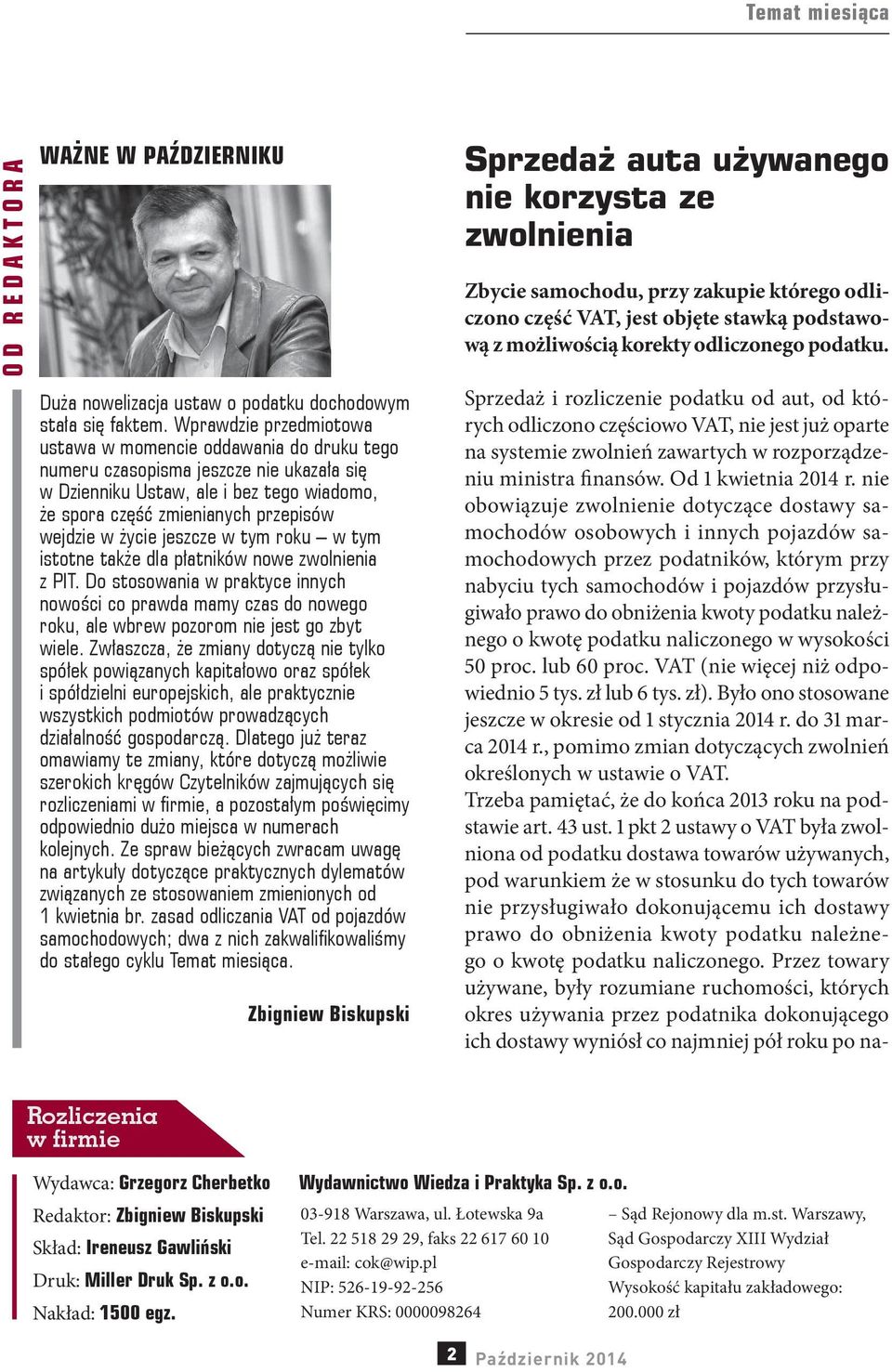 życie jeszcze w tym roku w tym istotne także dla płatników nowe zwolnienia z PIT. Do stosowania w praktyce innych nowości co prawda mamy czas do nowego roku, ale wbrew pozorom nie jest go zbyt wiele.