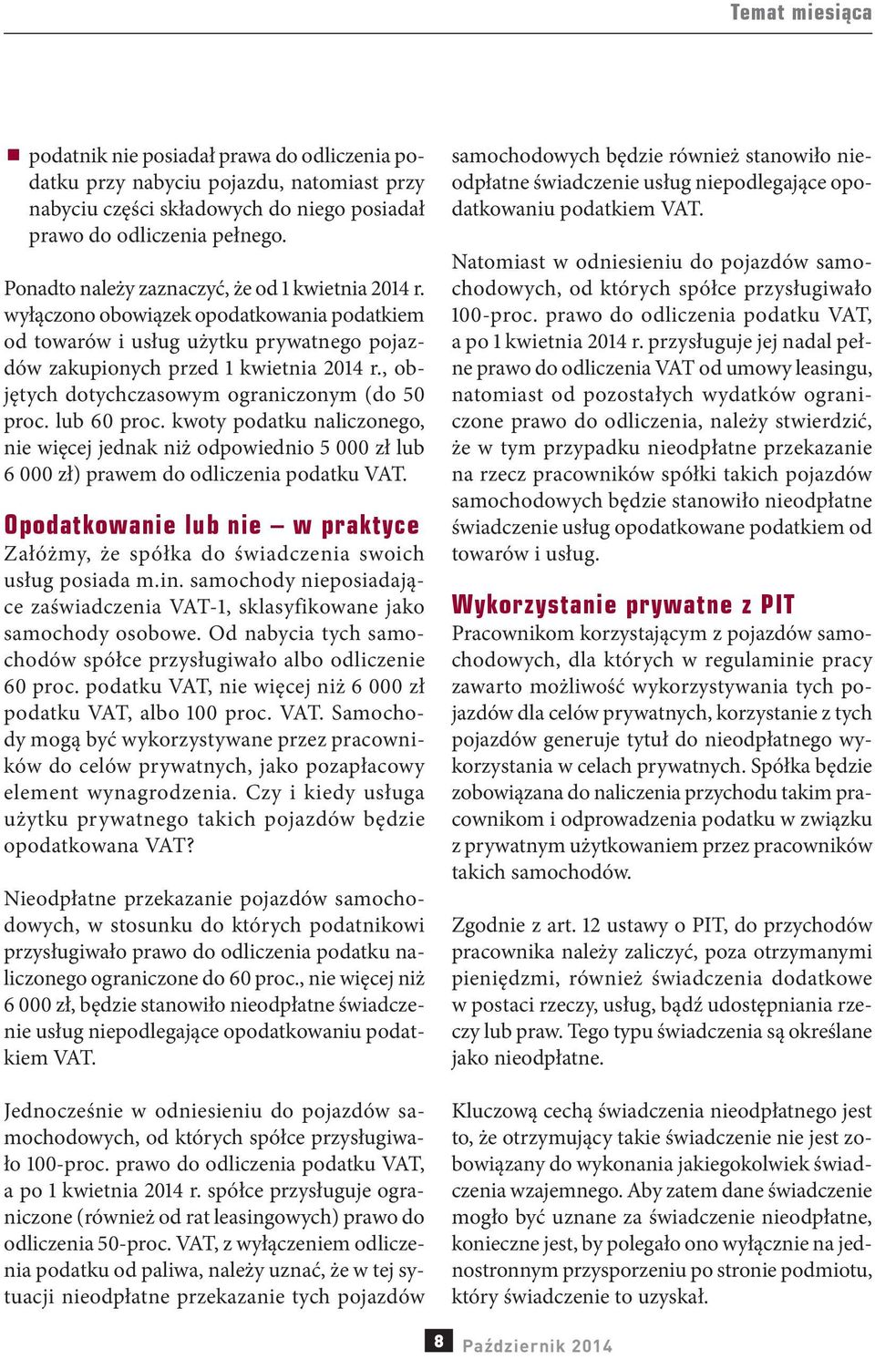 , objętych dotychczasowym ograniczonym (do 50 proc. lub 60 proc. kwoty podatku naliczonego, nie więcej jednak niż odpowiednio 5 000 zł lub 6 000 zł) prawem do odliczenia podatku VAT.