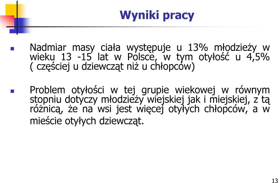 otyłości w tej grupie wiekowej w równym stopniu dotyczy młodzieży wiejskiej jak i