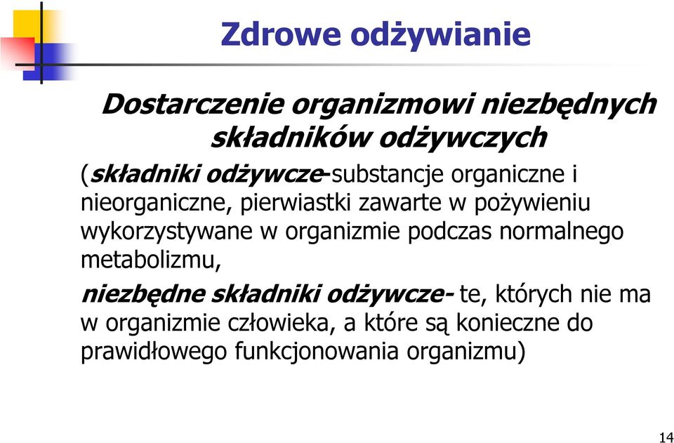 wykorzystywane w organizmie podczas normalnego metabolizmu, niezbędne składniki odżywcze-