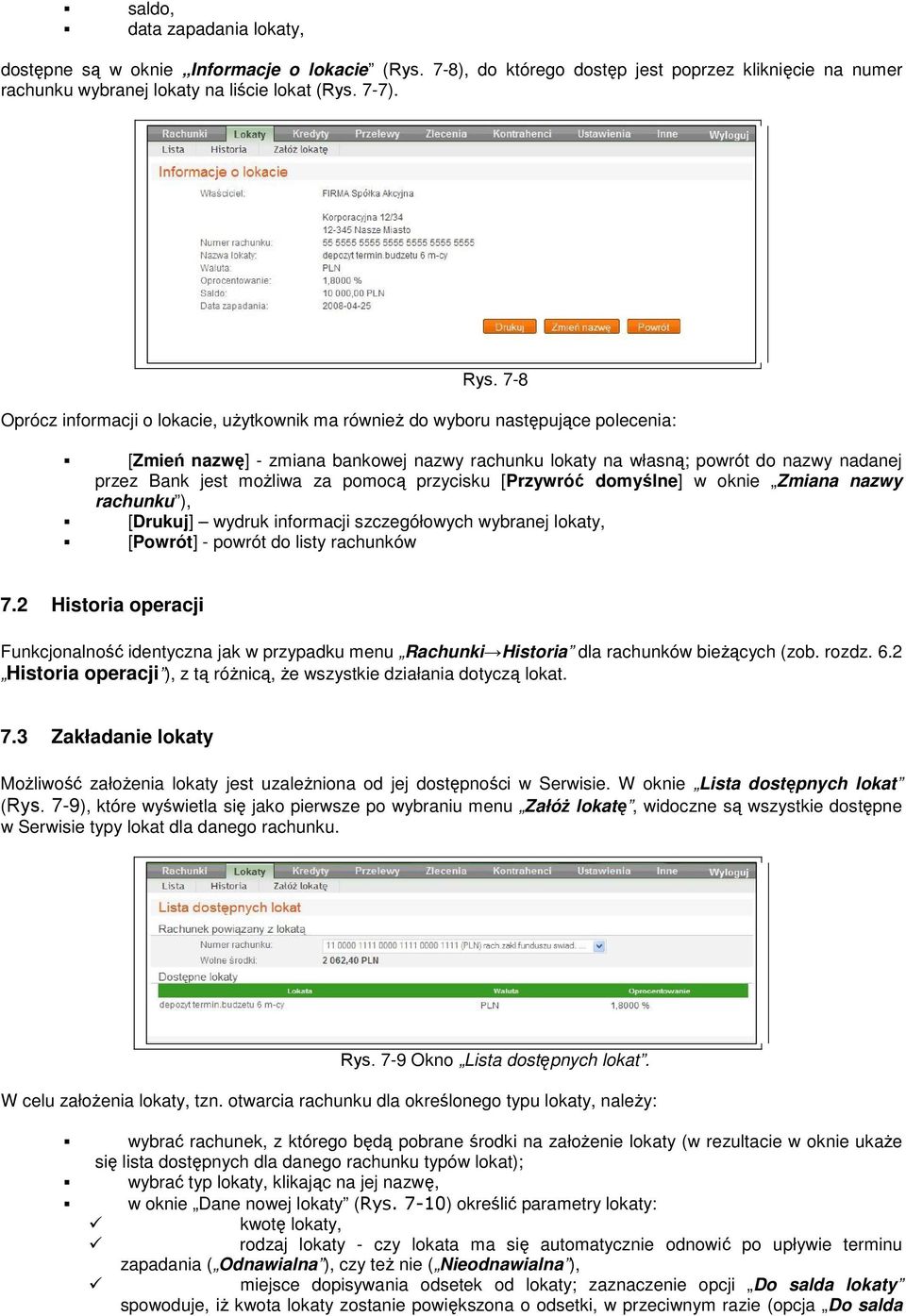 możliwa za pomocą przycisku [Przywróć domyślne] w oknie Zmiana nazwy rachunku ), [Drukuj] wydruk informacji szczegółowych wybranej lokaty, [Powrót] - powrót do listy rachunków 7.