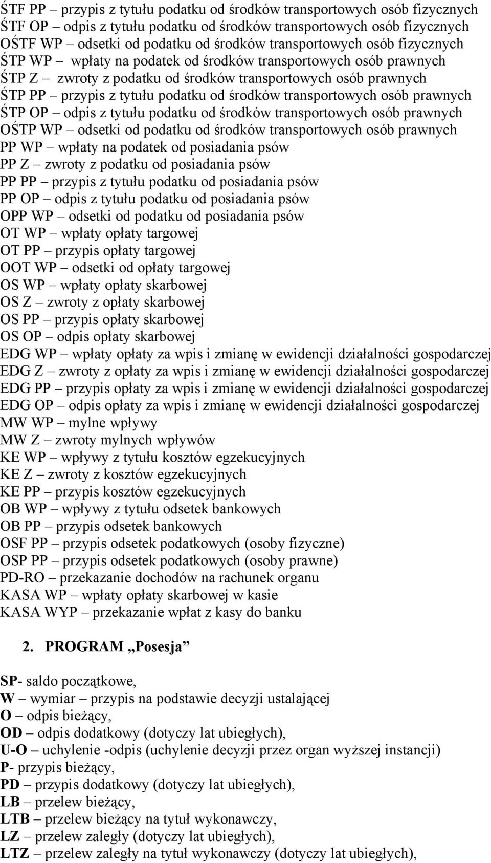 transportowych osób prawnych ŚTP OP odpis z tytułu podatku od środków transportowych osób prawnych OŚTP WP odsetki od podatku od środków transportowych osób prawnych PP WP wpłaty na podatek od