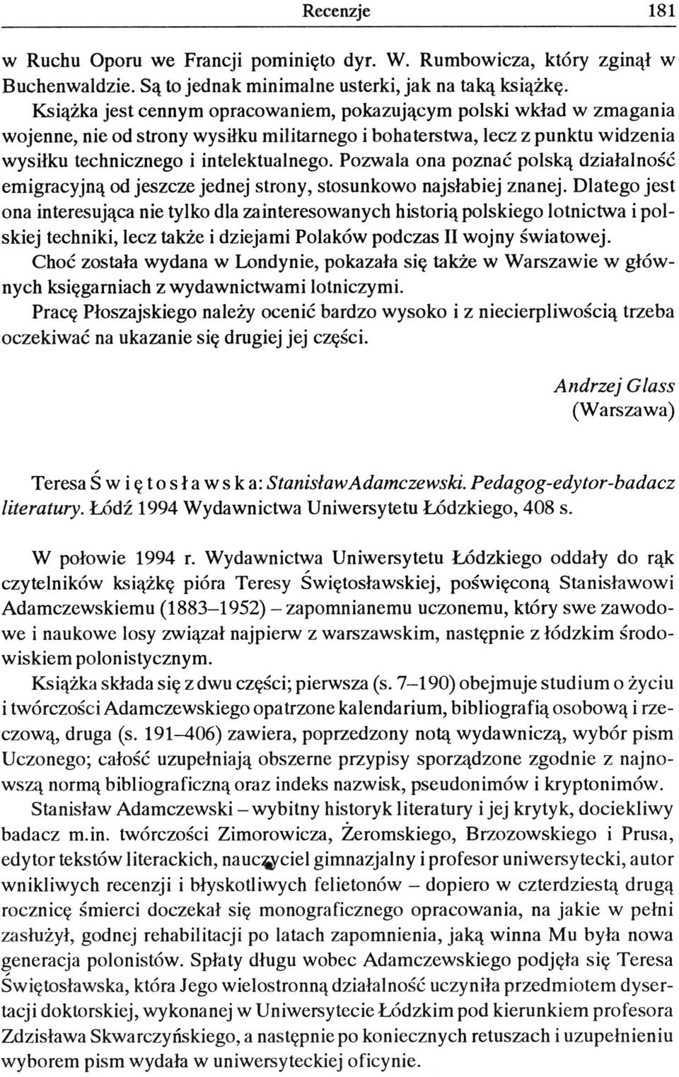 Pozwala ona poznać polską działalność emigracyjną od jeszcze jednej strony, stosunkowo najsłabiej znanej.