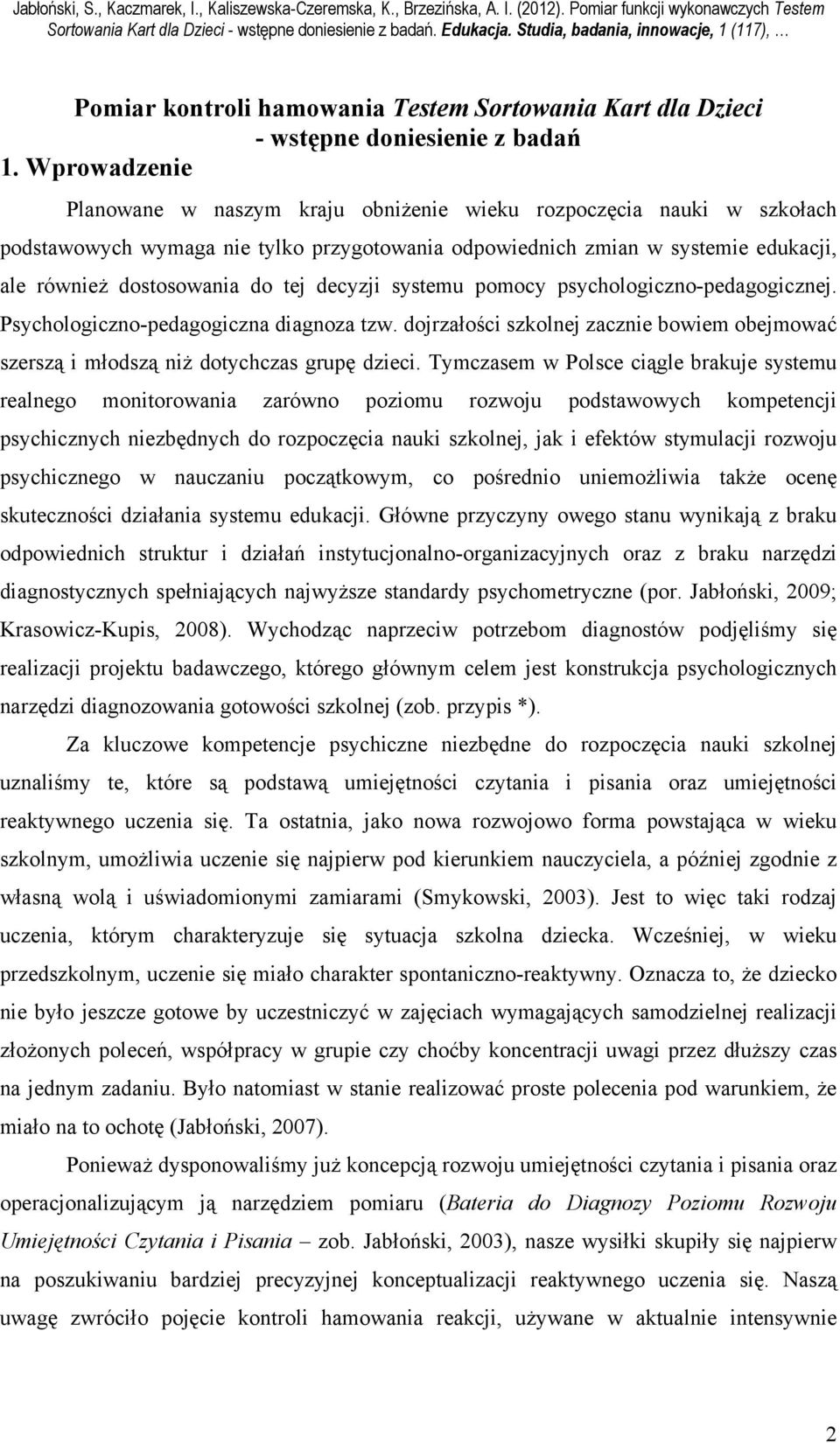 Wprowadzenie Planowane w naszym kraju obniżenie wieku rozpoczęcia nauki w szkołach podstawowych wymaga nie tylko przygotowania odpowiednich zmian w systemie edukacji, ale również dostosowania do tej