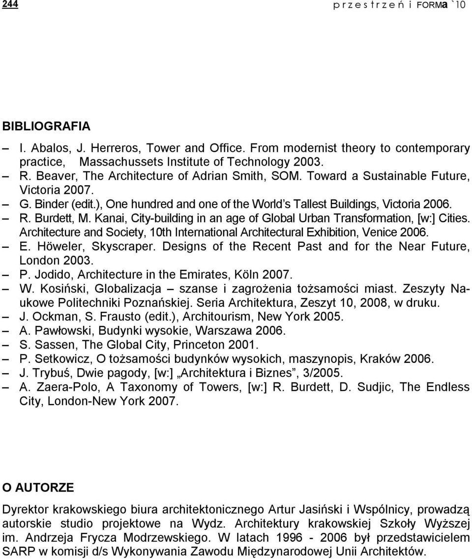 Kanai, City-building in an age of Global Urban Transformation, [w:] Cities. Architecture and Society, 10th International Architectural Exhibition, Venice 2006. E. Höweler, Skyscraper.