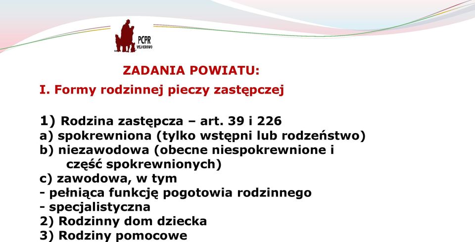 niespokrewnione i część spokrewnionych) c) zawodowa, w tym - pełniąca funkcję