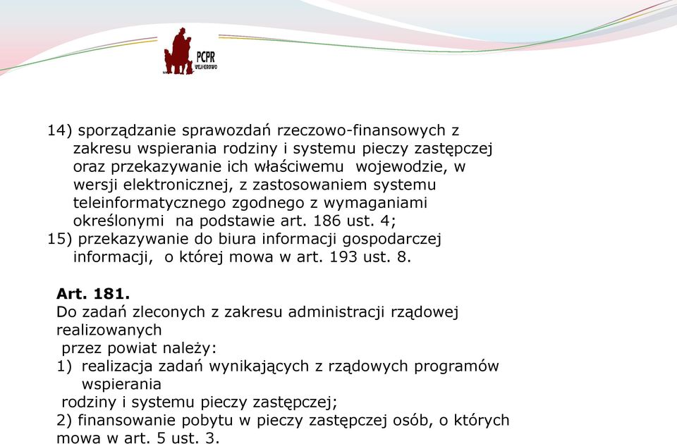 4; 15) przekazywanie do biura informacji gospodarczej informacji, o której mowa w art. 193 ust. 8. Art. 181.