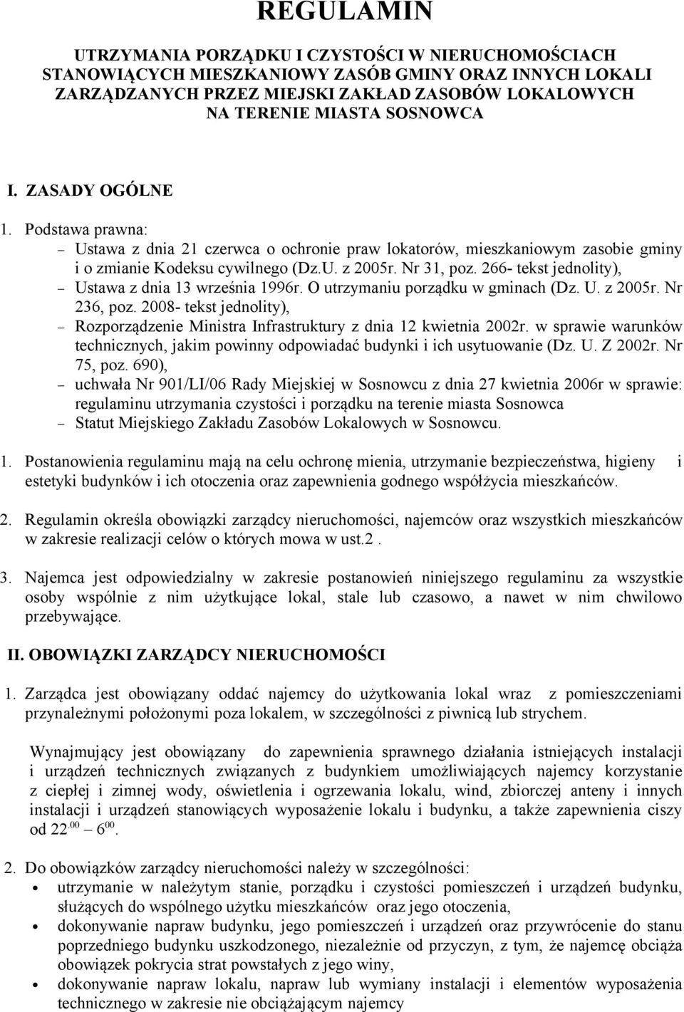 266- tekst jednolity), Ustawa z dnia 13 września 1996r. O utrzymaniu porządku w gminach (Dz. U. z 2005r. Nr 236, poz.