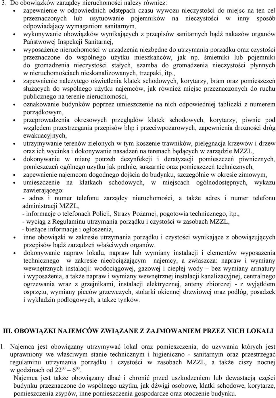 urządzenia niezbędne do utrzymania porządku oraz czystości przeznaczone do wspólnego użytku mieszkańców, jak np.