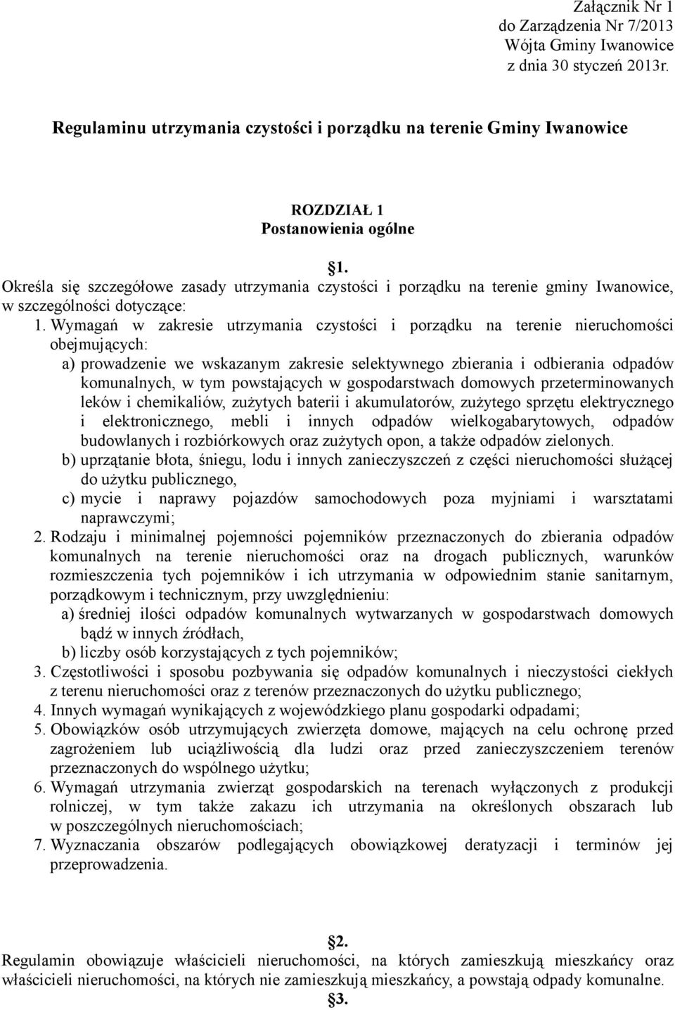 Wymagań w zakresie utrzymania czystości i porządku na terenie nieruchomości obejmujących: a) prowadzenie we wskazanym zakresie selektywnego zbierania i odbierania odpadów komunalnych, w tym