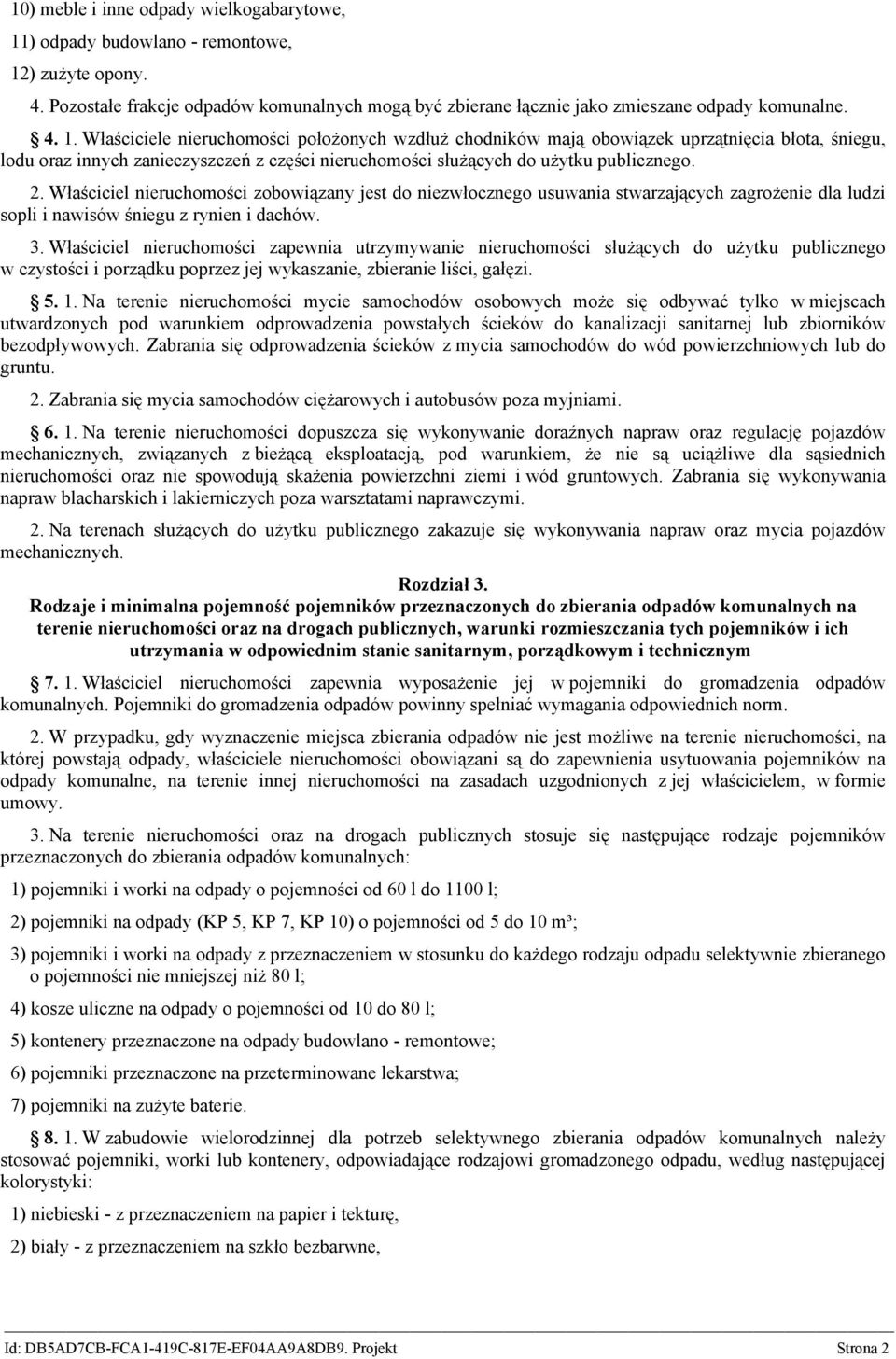 ) zużyte opony. 4. Pozostałe frakcje odpadów komunalnych mogą być zbierane łącznie jako zmieszane odpady komunalne. 4. 1.