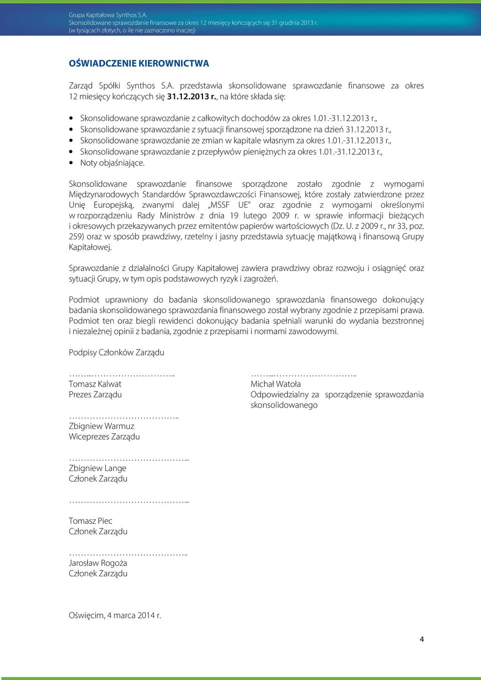 01.-31.12.2013 r., Skonsolidowane sprawozdanie z przepływów pieniężnych za okres 1.01.-31.12.2013 r., Noty objaśniające.