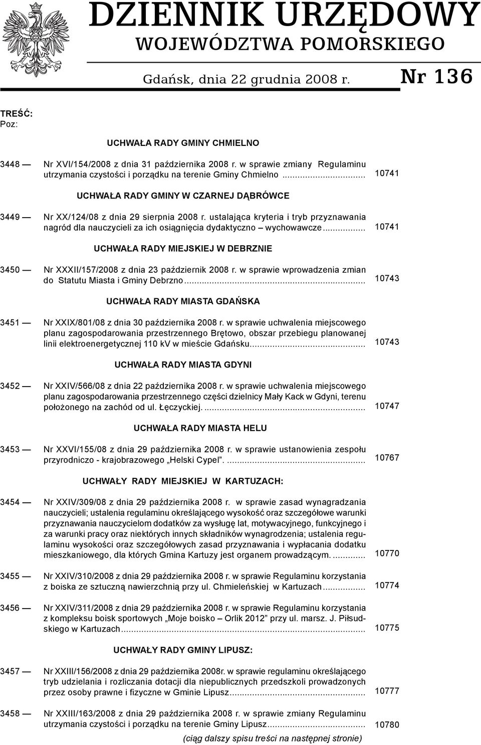 ustalająca kryteria i tryb przyznawania nagród dla nauczycieli za ich osiągnięcia dydaktyczno wychowawcze... 10741 UCHWAŁA RADY MIEJSKIEJ W DEBRZNIE 3450 Nr XXXII/157/2008 z dnia 23 październik 2008 r.