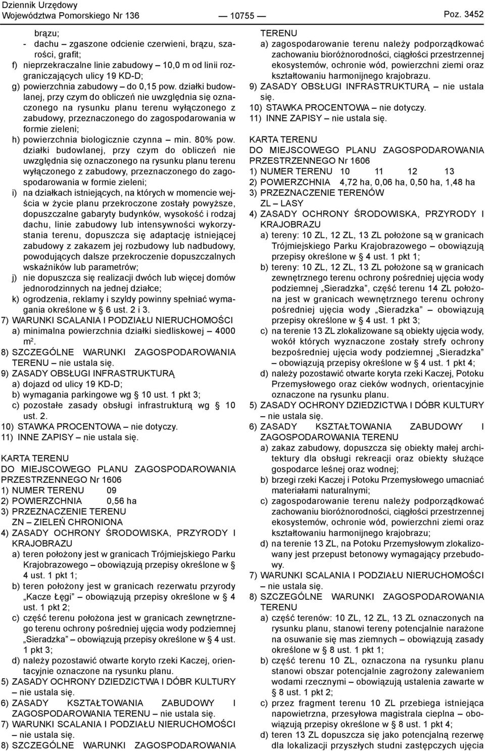 działki budowlanej, przy czym do obliczeń nie uwzględnia się oznaczonego na rysunku planu terenu wyłączonego z zabudowy, przeznaczonego do zagospodarowania w formie zieleni; h) powierzchnia