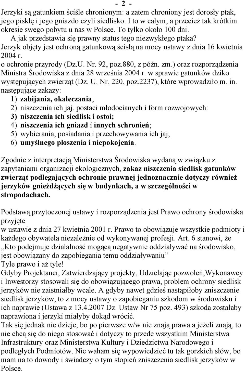 92, poz.880, z późn. zm.) oraz rozporządzenia Ministra Środowiska z dnia 28 września 2004 r. w sprawie gatunków dziko występujących zwierząt (Dz. U. Nr. 220, poz.2237), które wprowadziło m. in.