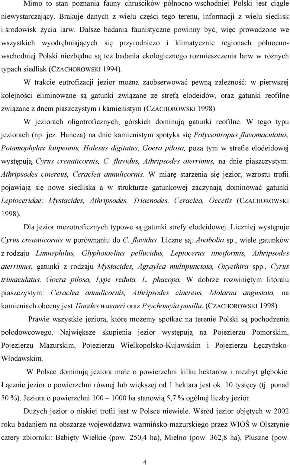 rozmieszczenia larw w różnych typach siedlisk (CZACHOROWSKI 1994).