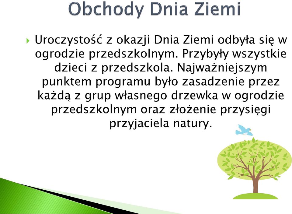 Najważniejszym punktem programu było zasadzenie przez każdą z