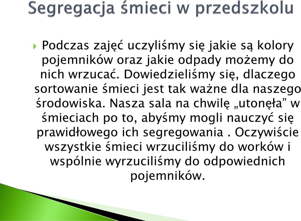 Nasza sala na chwilę utonęła w śmieciach po to, abyśmy mogli nauczyć się prawidłowego ich