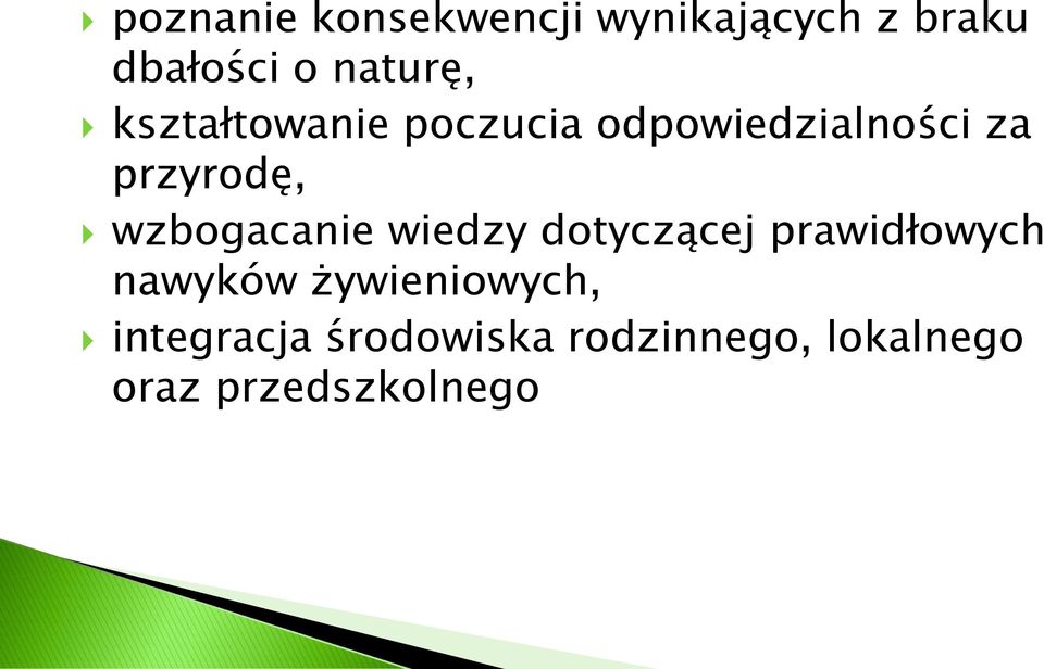 przyrodę, wzbogacanie wiedzy dotyczącej prawidłowych nawyków