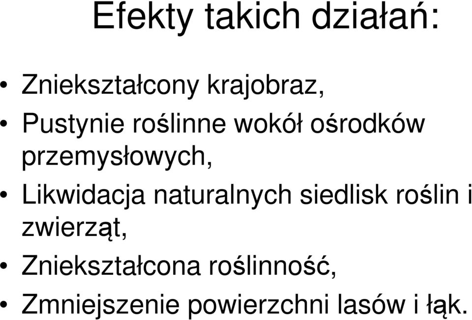 Likwidacja naturalnych siedlisk roślin i zwierząt,