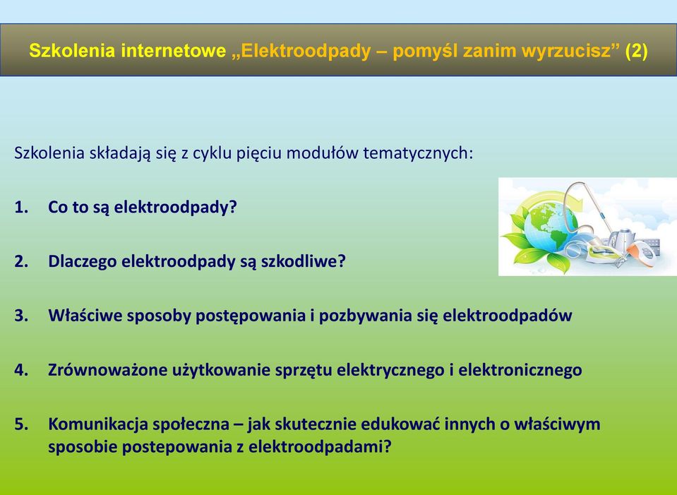 Właściwe sposoby postępowania i pozbywania się elektroodpadów 4.