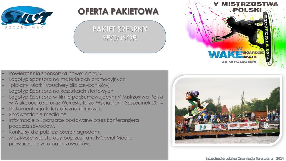 Logotyp Sponsora w filmie podsumowującym V Mistrzostwa Polski w Wakeboardzie oraz Wakeskate za Wyciągiem, Szczecinek 2014.