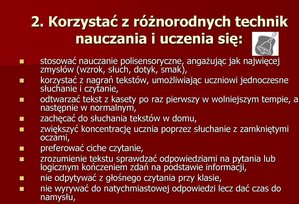 słuchania tekstów w domu, zwiększyć koncentrację ucznia poprzez słuchanie z zamkniętymi oczami, preferować ciche czytanie, zrozumienie tekstu sprawdzać odpowiedziami na