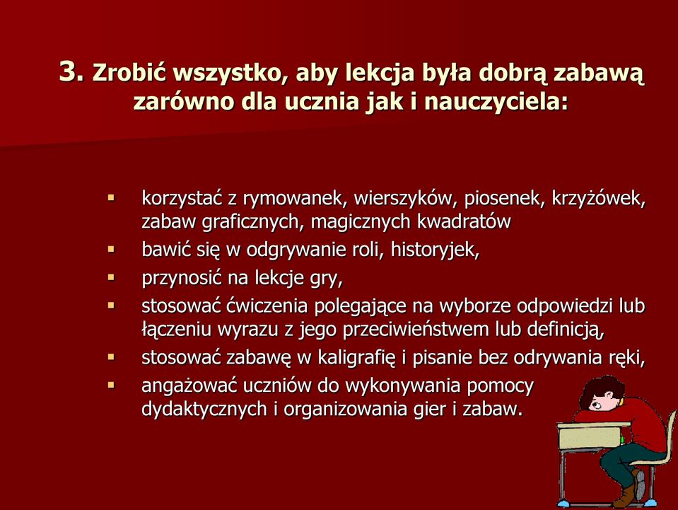 gry, stosować ćwiczenia polegające na wyborze odpowiedzi lub łączeniu wyrazu z jego przeciwieństwem lub definicją, stosować