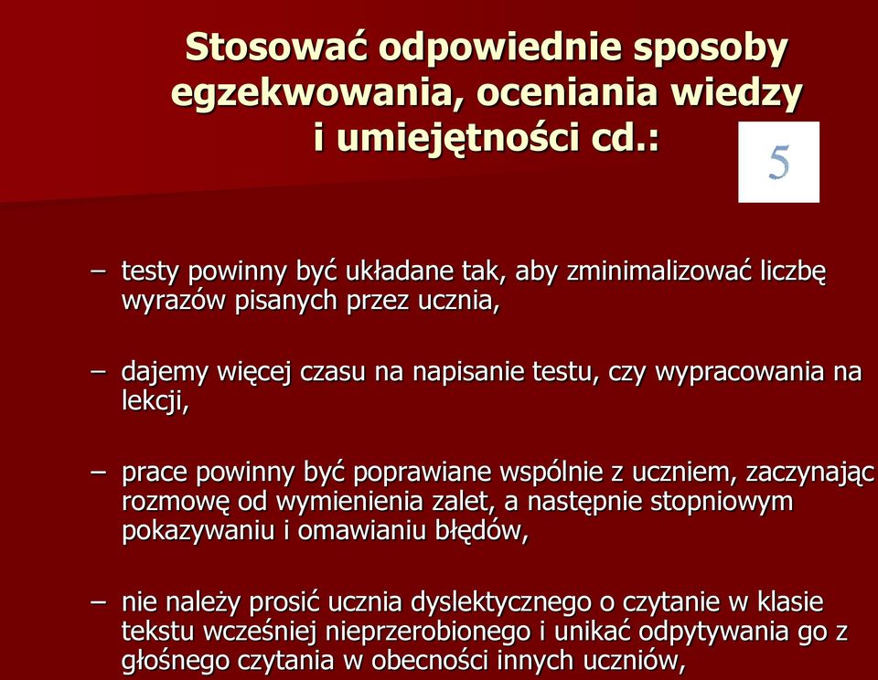 wypracowania na lekcji, prace powinny być poprawiane wspólnie z uczniem, zaczynając rozmowę od wymienienia zalet, a następnie stopniowym