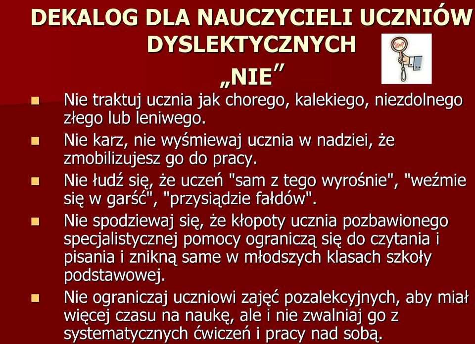 Nie łudź się, że uczeń "sam z tego wyrośnie", "weźmie się w garść", "przysiądzie fałdów".