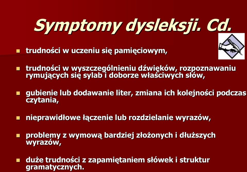 się sylab i doborze właściwych słów, gubienie lub dodawanie liter, zmiana ich kolejności podczas