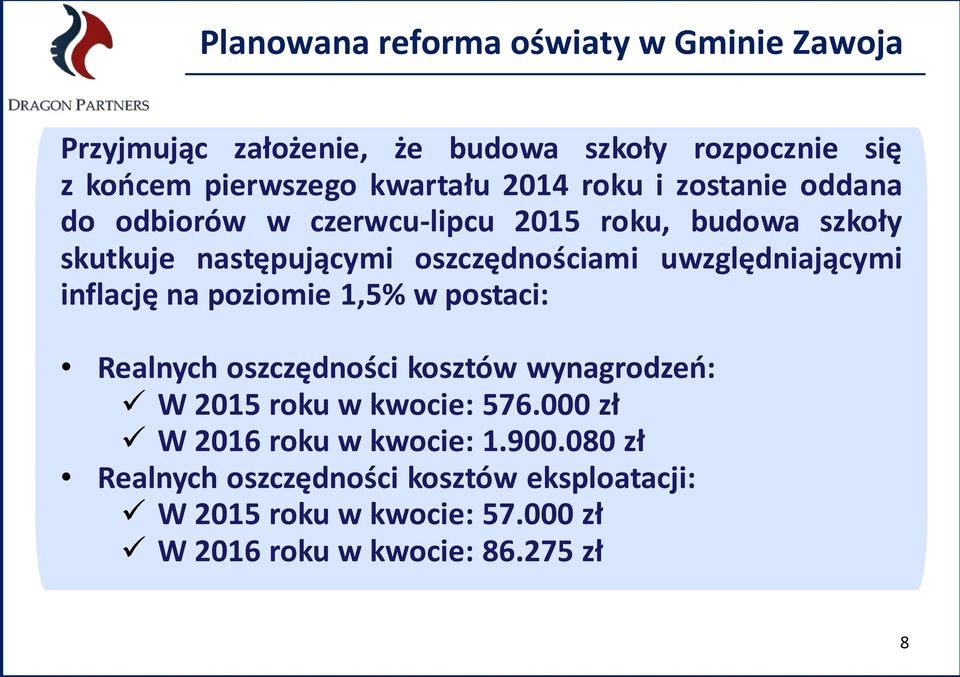 uwzględniającymi inflację na poziomie 1,5% w postaci: Realnych oszczędności kosztów wynagrodzeń: W 2015 roku w kwocie: 576.