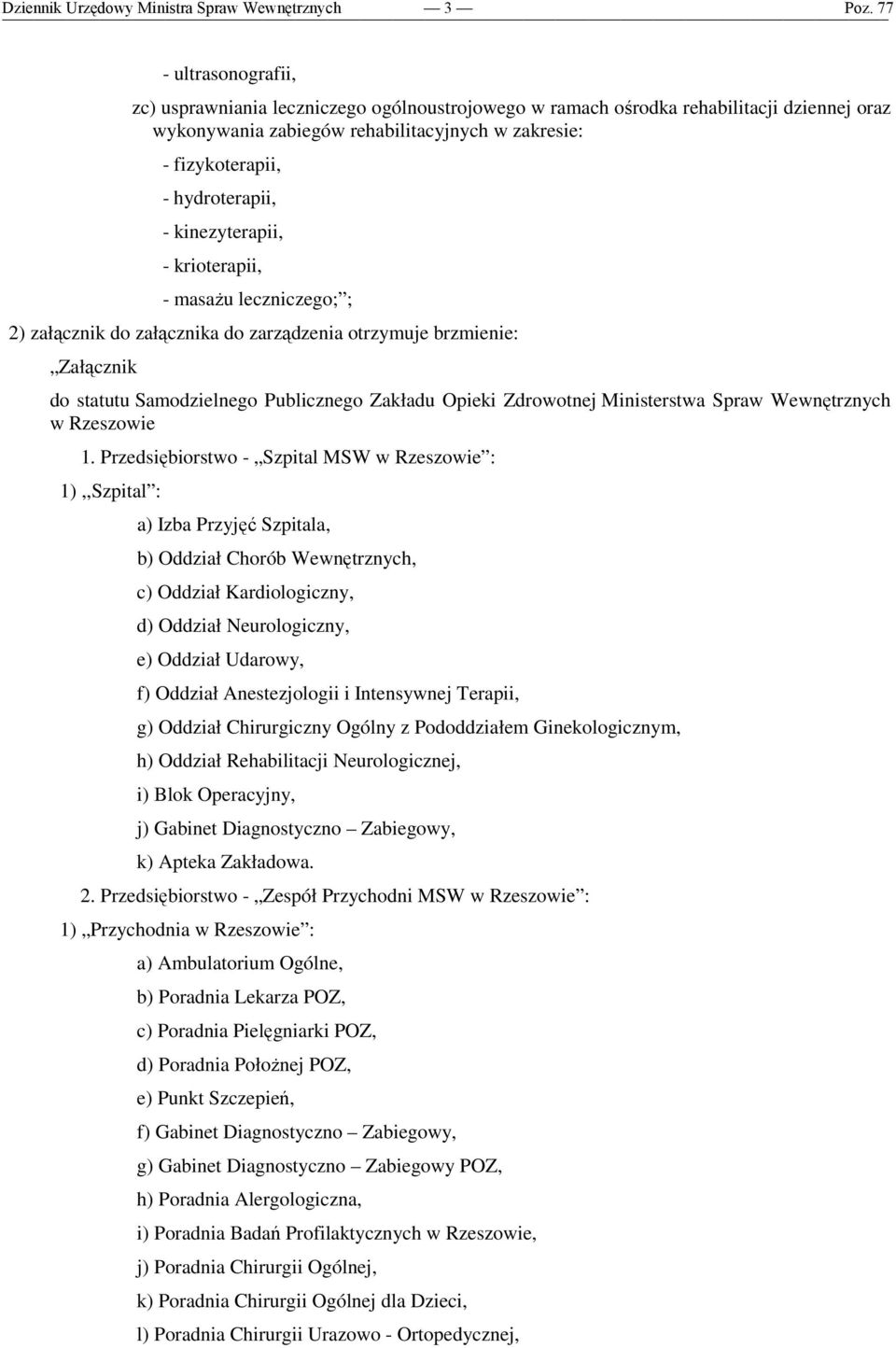 Publicznego Zakładu Opieki Zdrowotnej Ministerstwa Spraw Wewnętrznych w Rzeszowie 1.