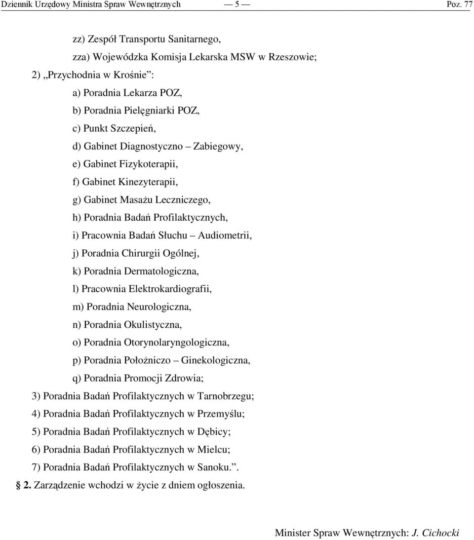 Pracownia Badań Słuchu Audiometrii, j) Poradnia Chirurgii Ogólnej, k) Poradnia Dermatologiczna, l) Pracownia Elektrokardiografii, m) Poradnia Neurologiczna, n) Poradnia Okulistyczna, o) Poradnia