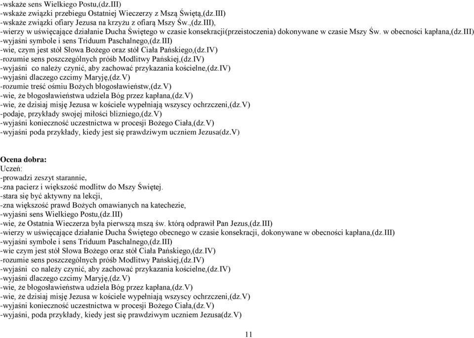 IV) -rozumie sens poszczególnych próśb Modlitwy Pańskiej,(dz.IV) -wyjaśni co należy czynić, aby zachować przykazania kościelne,(dz.iv) -wyjaśni dlaczego czcimy Maryję,(dz.
