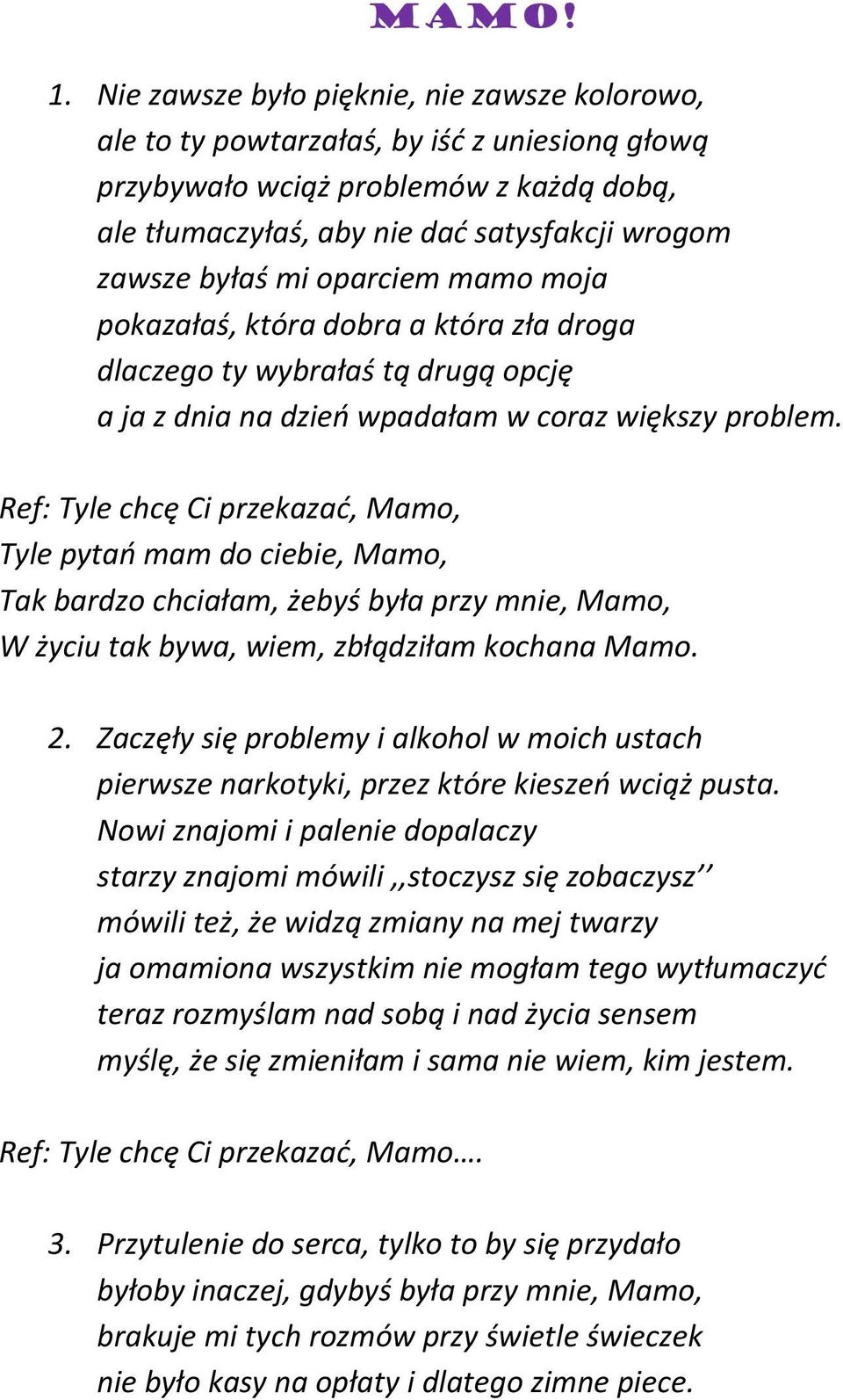 oparciem mamo moja pokazałaś, która dobra a która zła droga dlaczego ty wybrałaś tą drugą opcję a ja z dnia na dzień wpadałam w coraz większy problem.