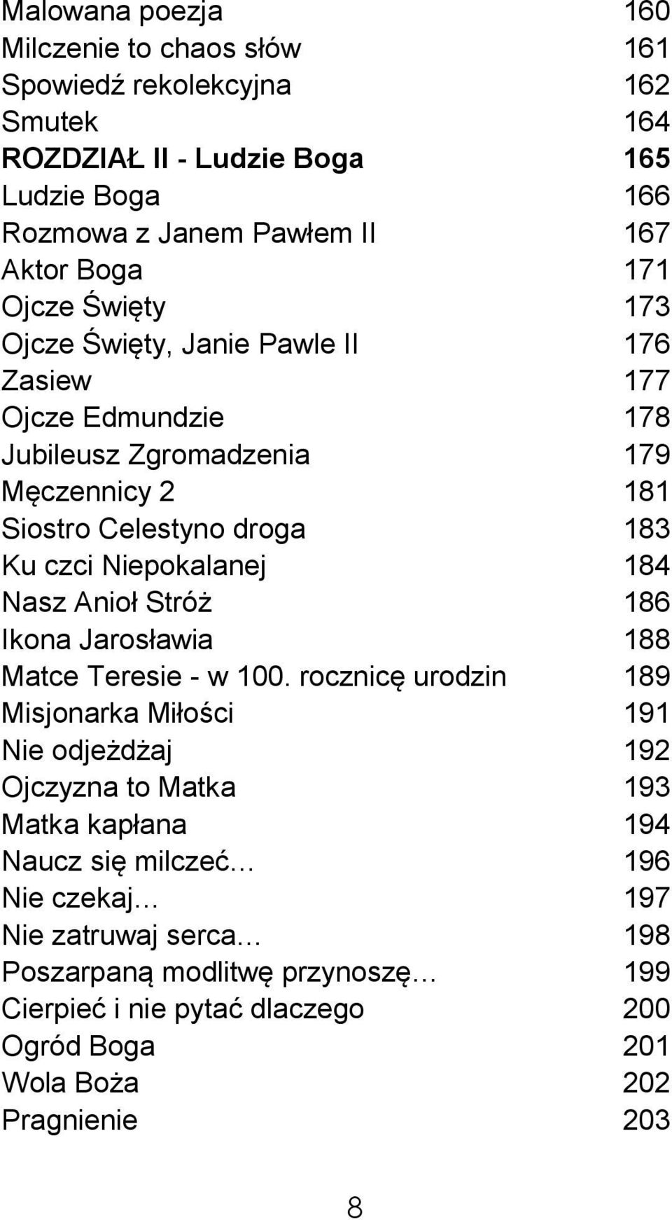 Niepokalanej 184 Nasz Anioł Stróż 186 Ikona Jarosławia 188 Matce Teresie - w 100.